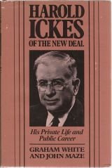 Stock image for Harold Ickes of the New Deal : His Private Life and Public Career for sale by Better World Books