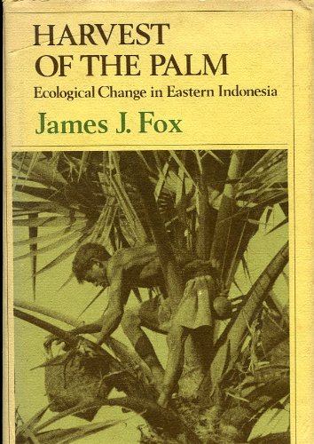 Harvest of the Palm: Ecological Change in Eastern Indonesia