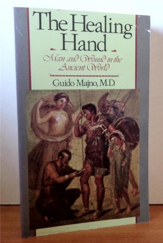 Imagen de archivo de The Healing Hand: Man and Wound in the Ancient World a la venta por ThriftBooks-Atlanta