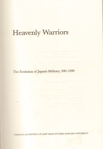 Beispielbild fr Heavenly Warriors: The Evolution of Japan's Military, 500-1300 (Harvard East Asian Monographs) zum Verkauf von Powell's Bookstores Chicago, ABAA