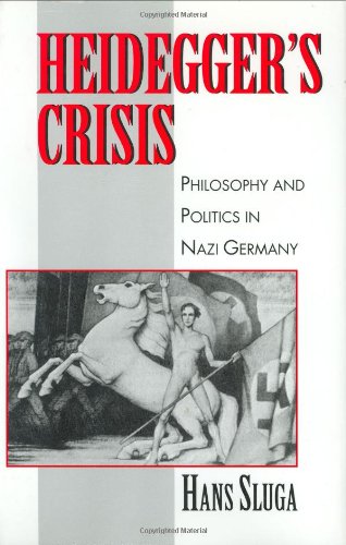 Heidegger's Crisis: Philosophy and Politics in Nazi Germany