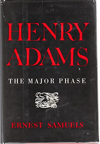Henry Adams: The Major Phase (9780674387515) by Samuels, Ernest
