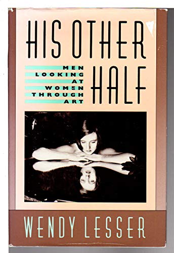 Stock image for His Other Half: Men Looking at Women Through Art for sale by Nelsons Books