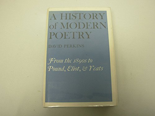A History of Modern Poetry: From the 1890s to the High Modernist Mode