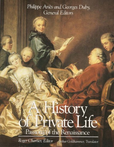 Beispielbild fr A History of Private Life: Passions of the Renaissance (Volume 3) zum Verkauf von Anybook.com