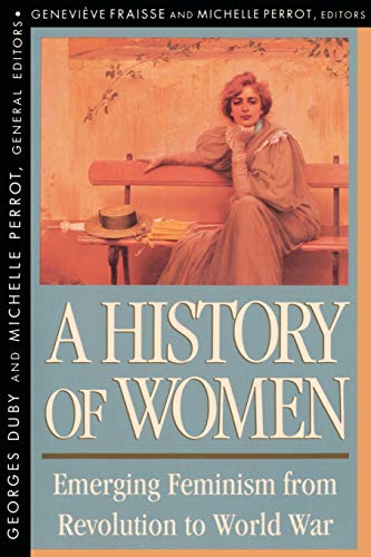 Imagen de archivo de History of Women in the West, Volume IV: Emerging Feminism from Revolution to World War Vol. 4 a la venta por Better World Books