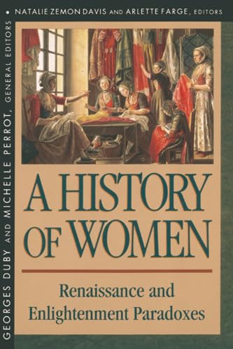 9780674403673: A History of Women in the West: Renaissance and Enlightenment Paradoxes: Volume III