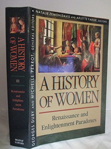 Beispielbild fr A History of Women Vol. 3 : Renaissance and Enlightenment Paradoxes zum Verkauf von Better World Books