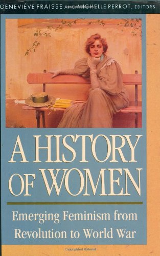 Imagen de archivo de History of Women in the West, Volume IV: Emerging Feminism from Revolution to World War a la venta por Gulf Coast Books