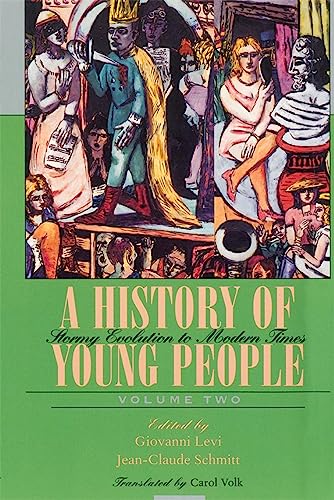 9780674404083: A History of Young People Volume Two: Stormy Evolution to Modern Times: Volume II (A History of Young People in the West)