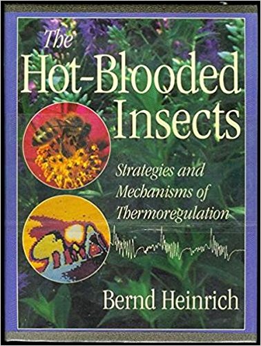 The Hot-Blooded Insects: Strategies and Mechanisms of Thermoregulation (9780674408388) by Heinrich, Bernd