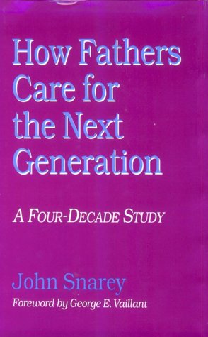 Stock image for How Fathers Care for the Next Generation : A Four-Decade Study for sale by Better World Books