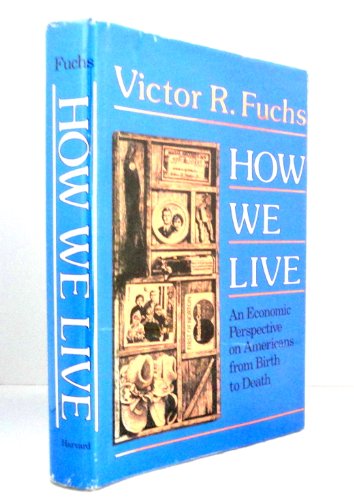 Beispielbild fr How We Live : An Economic Perspective on Americans from Birth to Death zum Verkauf von Better World Books