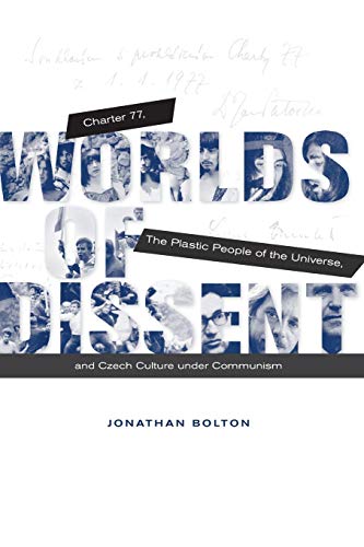 9780674416932: Worlds of Dissent: Charter 77, The Plastic People of the Universe, and Czech Culture under Communism