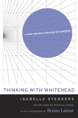 Thinking With Whitehead: A Free And Wild Creation Of Concepts.