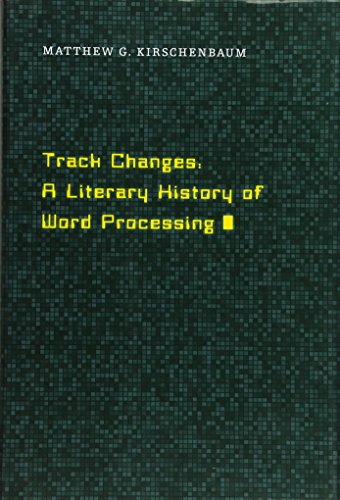 Imagen de archivo de Track Changes: A Literary History of Word Processing a la venta por 369 Bookstore