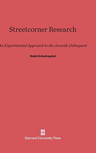 9780674420274: Streetcorner Research: An Experimental Approach to the Juvenile Delinquent