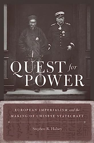 Quest For Power: European Imperialism And The Making Of Chinese Statecraft.