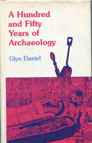 

A Hundred and Fifty Years of Archaeology