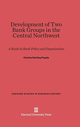 Stock image for Development of Two Bank Groups in the Central Northwest A Study in Bank Policy and Organization 9 Harvard Studies in Business History for sale by PBShop.store US