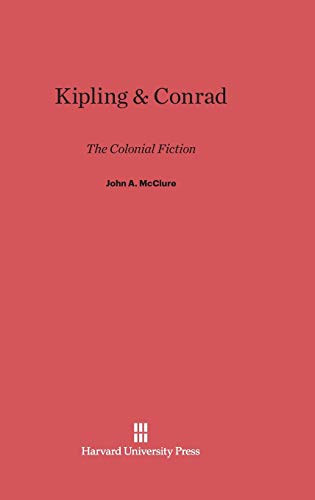9780674428621: Kipling and Conrad: The Colonial Fiction