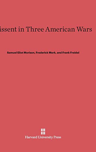 Beispielbild fr Dissent in Three American Wars zum Verkauf von Revaluation Books