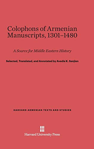9780674432611: Colophons of Armenian Manuscripts, 1301-1480: A Source for Middle Eastern History: 2 (Harvard Armenian Texts and Studies)