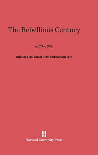 9780674433991: The Rebellious Century: 1830-1930