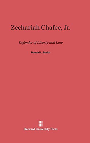 9780674434424: Zechariah Chafee, Jr.: Defender of Liberty and Law
