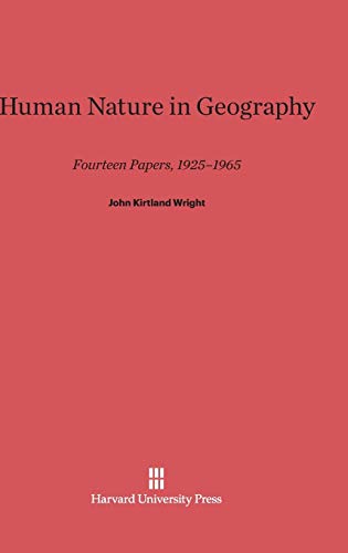 9780674434622: Human Nature in Geography: Fourteen Papers, 1925-1965