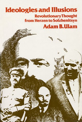 Beispielbild fr Ideologies and Illusions: Revolutionary Thought from Herzen to Solzhenitsyn zum Verkauf von Wonder Book