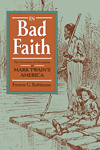Stock image for In Bad Faith: The Dynamics of Deception in Mark Twain's America for sale by Books From California