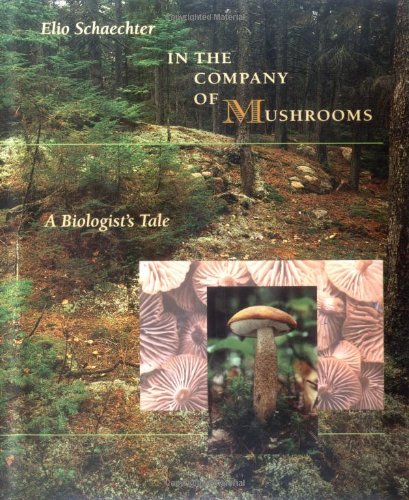 9780674445543: In the Company of Mushrooms: A Biologist's Tale