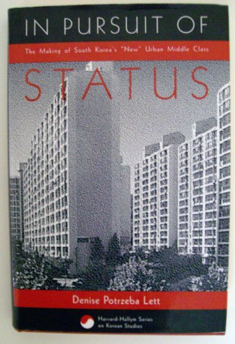 Beispielbild fr In Pursuit of Status: The Making of South Korea's "New" Urban Middle Class (HARVARD-HALLYM SERIES ON KOREAN STUDIES) zum Verkauf von Once Upon A Time Books