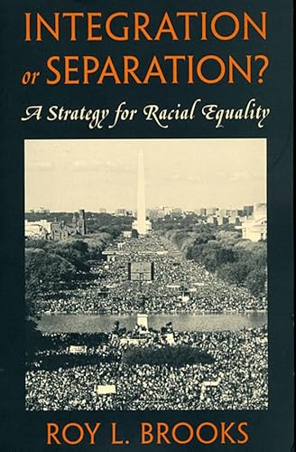 Beispielbild fr INTEGRATION OR SEPARATION? A Strategy For Racial Equality. zum Verkauf von PASCALE'S  BOOKS