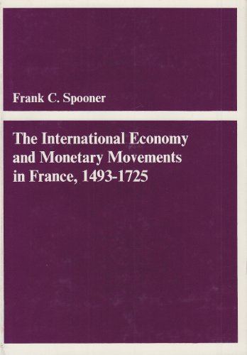 The International Economy and Monetary Movements in France, 1493-1725