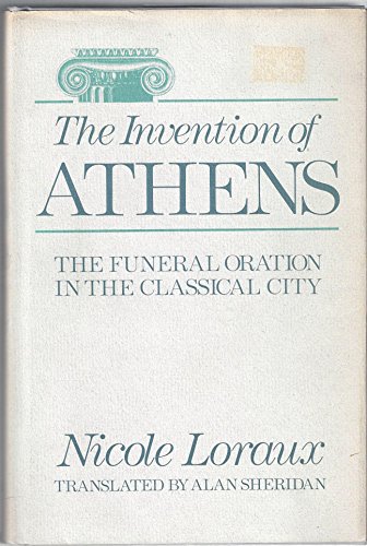 Stock image for The Invention of Athens: The Funeral Oration in the Classical City for sale by SecondSale