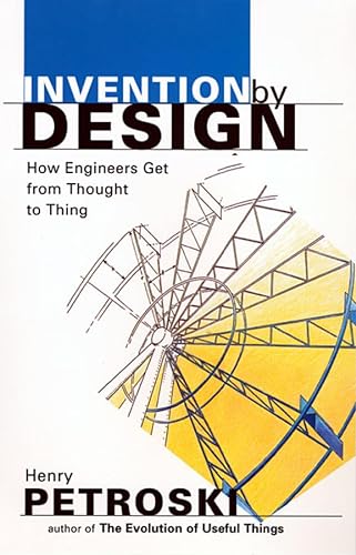 9780674463684: Invention by Design; How Engineers Get from Thought to Thing