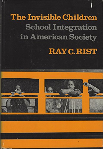 Stock image for The Invisible Children : School Integration in American Society for sale by Better World Books