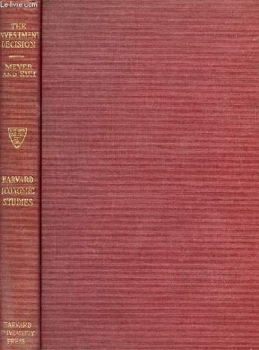 The Investment Decision: An Empirical Study (9780674466005) by Meyer, John R.; Kuh, Edwin