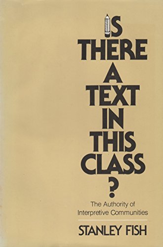 Is There a Text in this Class?: The Authority of Interpretive Communities