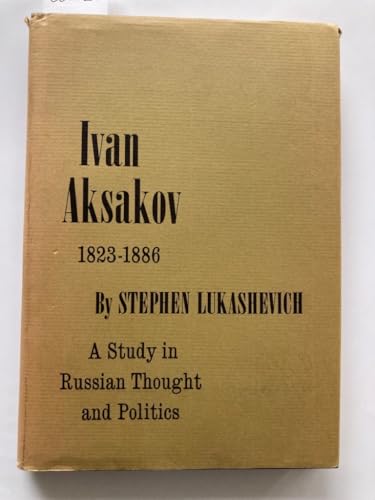 Imagen de archivo de Ivan Aksakov, 1823-1886 : A Study in Russian Thought and Politics a la venta por Better World Books