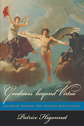 Beispielbild fr Goodness Beyond Virtue : Jacobins During the French Revolution zum Verkauf von Better World Books