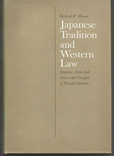 Stock image for Japanese Tradition and Western Law: Emperor, State, and Law in the Thought of Hozumi Yatsuka (East Asian) for sale by dsmbooks