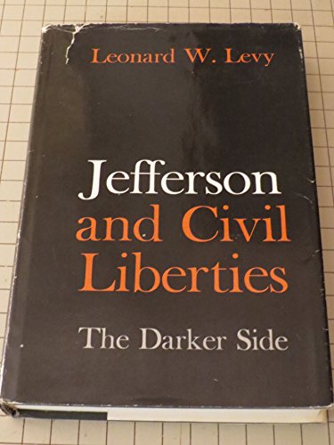 Jefferson and Civil Liberties: The Darker Side (9780674473508) by Leonard W. Levy