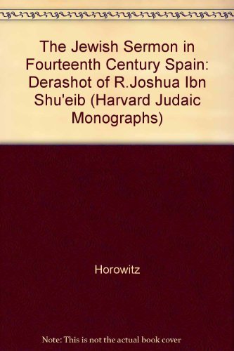 9780674474550: The Jewish Sermon in Fourteenth Century Spain: Derashot of R.Joshua Ibn Shu'eib: v. 6 (Harvard Judaic Monographs)