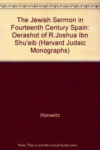 Stock image for The Jewish Sermon in 14th-Century Spain: The Derashot of R. Joshua ibn Shu'eib (HARVARD JUDAIC MONOGRAPHS) for sale by SecondSale