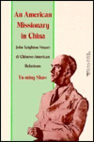 John Leighton Stuart and Twentieth-Century Chinese-American Relations. An American Missionary in ...