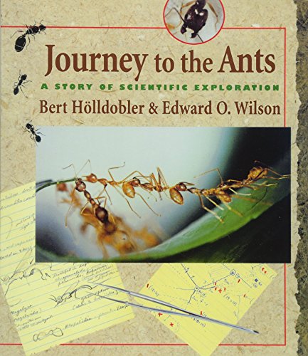 Journey to the Ants: A Story of Scientific Exploration (9780674485266) by Bert HÃ¶lldobler; Edward O. Wilson