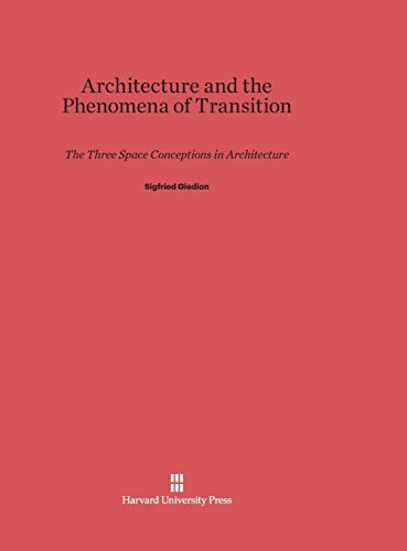 9780674491700: Architecture and the Phenomena of Transition: The Three Space Conceptions in Architecture